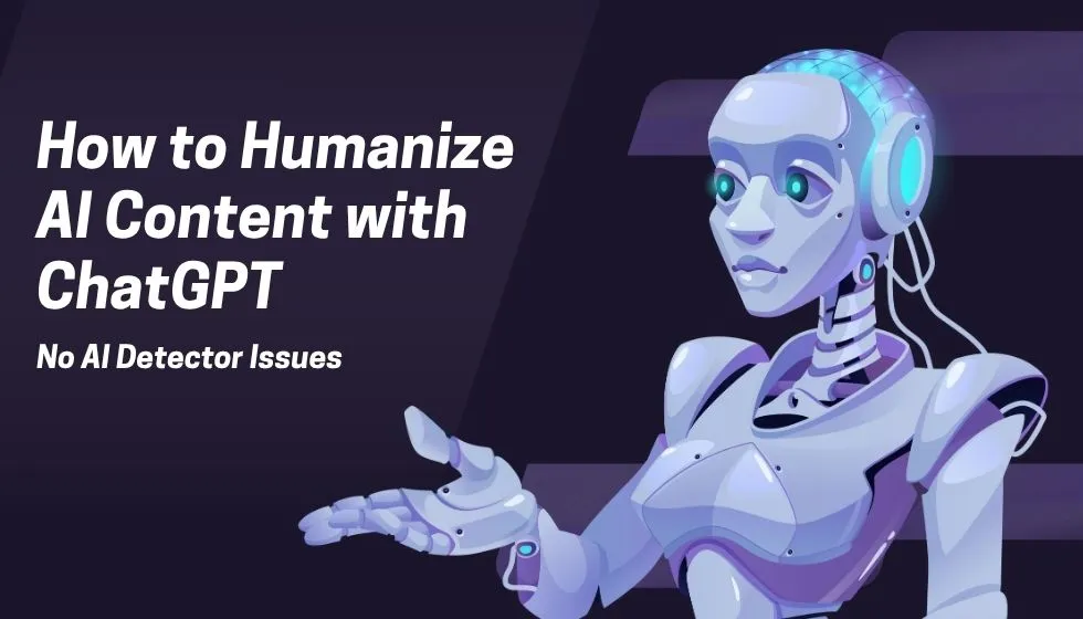 How to Humanize AI Content with ChatGPT