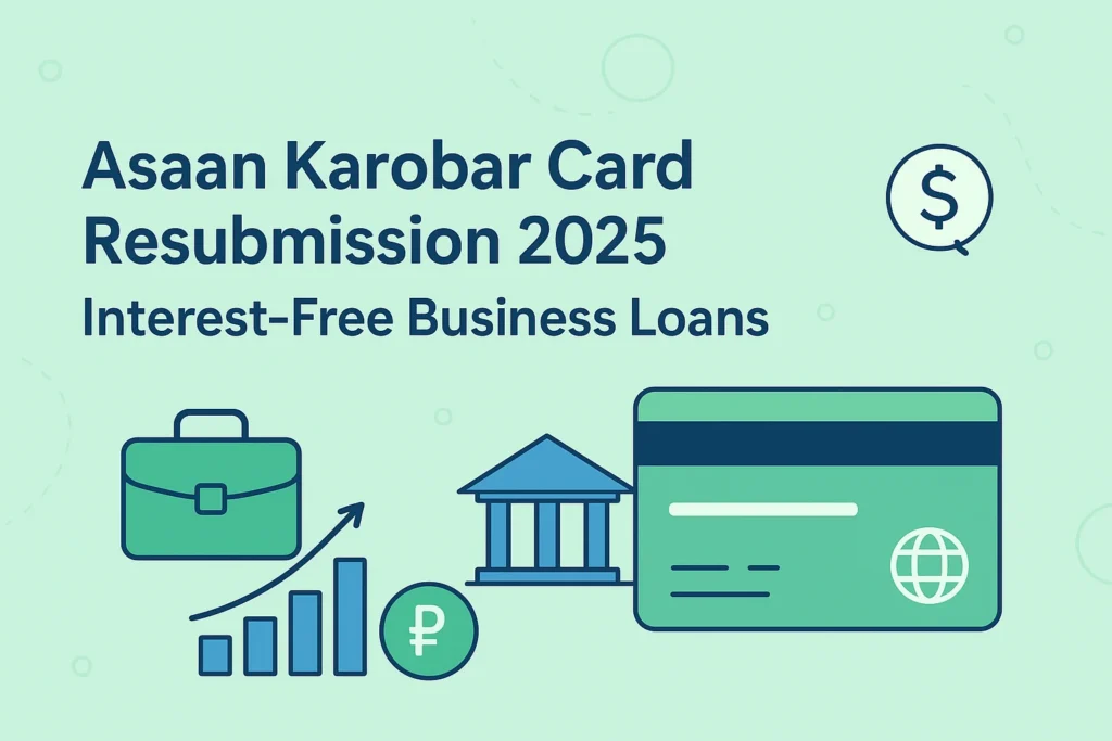 Asaan Karobar Card Resubmission 2025